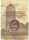Annamária Kónyová,Péter Kónya - Kalvínska reformácia a reformovaná cirkev na vychodnom slovensku V 16.-18. storocí