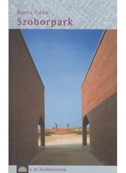 Boros Géza - Szoborpark (dedikált), Budapest 2002 antikvár könyv