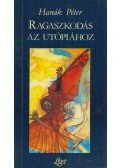 Hanák Péter - Ragaszkodás az utópiához (Dedikált)
