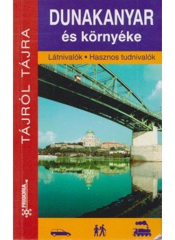 Dr. Czellár Katalin - Dunakanyar és környéke Dr. Czellár Katalin - Dunakanyar és környéke, Budapest 2003 antikvár könyv
