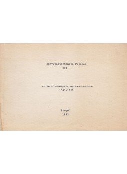 Herner János, Monok István - Magángyűjtemények Magyarországon 1545-1721, Szeged 1983 antikvár könyv