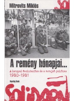 Mitrovits Miklós - A remény hónapjai... (dedikált) Mitrovits Miklós - A remény hónapjai... (dedikált), Budapest 2010 antikvár könyv