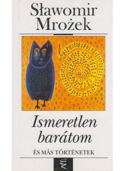 Slawomir Mrozek - Ismeretlen barátom Slawomir Mrozek - Ismeretlen barátom, Budapest 2001 antikvár könyv