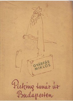 Gyárfás Miklós - Picking tanár úr Budapesten Gyárfás Miklós - Picking tanár úr Budapesten, Budapest 1957 antikvár könyv