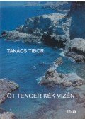 Takács Tibor - Öt tenger kék vizén