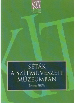 Losonci Miklós - Séták a Szépművészeti Múzeumban, Budapest 1999 antikvár könyv
