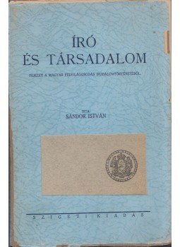Sándor István - Író és társadalom Sándor István - Író és társadalom, Szeged 1945 antikvár könyv