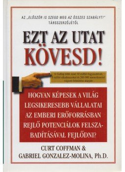 Curt Coffman - Ezt az utat kövesd! Curt Coffman - Ezt az utat kövesd!, Budapest 2004 antikvár könyv