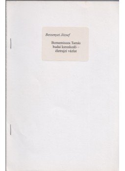 Bessenyei József - Bornemissza Tamás budai kereskedő - életrajzi vázlat Bessenyei József - Bornemissza Tamás budai kereskedő - életrajzi vázlat, 0 antikvár könyv