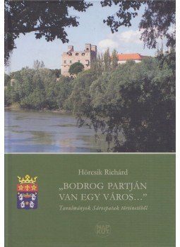 Hörcsik Richárd - ''Bodrog partján van egy város...'' (Dedikált) Hörcsik Richárd - ''Bodrog partján van egy város...'' (Dedikált), Budapest 2007 antikvár könyv