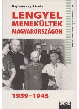 Kapronczay Károly - Lengyel menekültek Magyarországon 1939-1945 (Dedikált), Budapest 2009 antikvár könyv