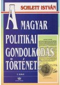 Schlett István - A magyar politikai gondolkodás története I. (Dedikált)