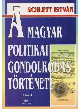 Schlett István - A magyar politikai gondolkodás története I. (Dedikált), Budapest 1996 antikvár könyv