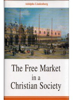 Adolpho Lindenberg - The Free Market in a Christian Society, Montreal, Quebec 1999 antikvár könyv