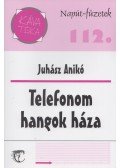 Juhász Anikó - Telefonom hangok háza