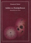 Garaczi Imre - Időlét és Halálpillanat