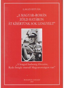 Lagzi István - "A magyar-román zöld határon át kísértünk sok lengyelt" (Dedikált), Budapest - Szeged 2009 antikvár könyv