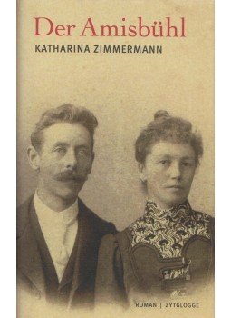Katharina Zimmermann - Der Amisbühl Katharina Zimmermann - Der Amisbühl, Oberhofen am Thunersee 2012 antikvár könyv