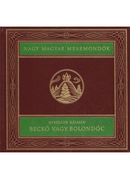 Mikszáth Kálmán, Majtényi Zoltán - Beckó vagy Bolondóc Mikszáth Kálmán, Majtényi Zoltán - Beckó vagy Bolondóc, Budapest 1997 antikvár könyv