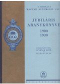 Lindner Ernő,Illés István - A Királyi Magyar Automobil Club jubiláris aranykönyve 1900-1930 (reprint)
