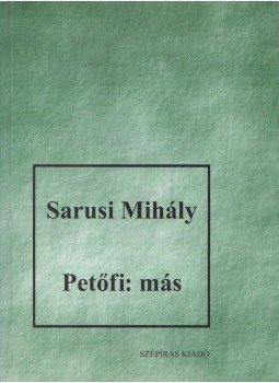 Sarusi Mihály - Petőfi: Más (Dedikált) Sarusi Mihály - Petőfi: Más (Dedikált), Szolnok 2002 antikvár könyv
