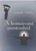 Csernok Attila - A komáromi pontonhíd (dedikált)