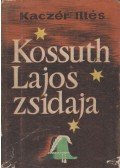 Kaczér Illés - Kossuth Lajos zsidaja