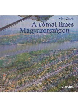 Visy Zsolt - A római limes Magyarországon Visy Zsolt - A római limes Magyarországon, Budapest 1989 antikvár könyv