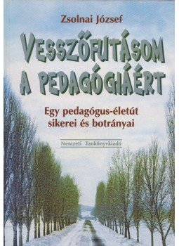 Zsolnai József - Vesszőfutásom a pedagógiáért Zsolnai József - Vesszőfutásom a pedagógiáért, Budapest 2002 antikvár könyv