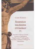 Csáky Károly - Szakrális emlékeink nyomában IV.