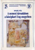 Engel Pál - A nemesi társadalom a középkori Ung megyében (dedikált)