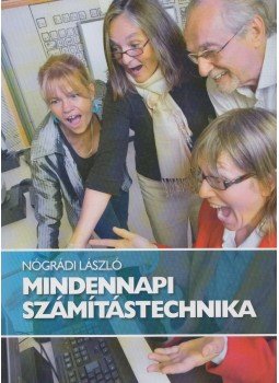 Nógrádi László - Mindennapi számítástechnika Nógrádi László - Mindennapi számítástechnika, 2011 antikvár könyv