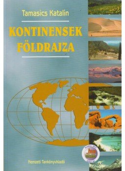 Tamasics Katalin - Kontinensek földrajza Tamasics Katalin - Kontinensek földrajza, Budapest 2004 antikvár könyv