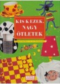 Több szerző - Kis kezek, nagy ötletek