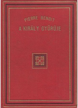 Benoit, Pierre - A király gyűrűje Benoit, Pierre - A király gyűrűje, Budapest 0 antikvár könyv