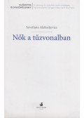 Szvetlana Alekszijevics - Nők a tűzvonalban