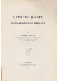 Márki Sándor - I. Ferenc József Magyarország királya