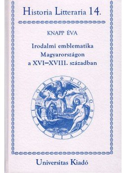 KnappÉva - Irodalmi emblematika Magyarországon a XVI-XVII. században - Historia Litteraria 14., null 2003 antikvár könyv