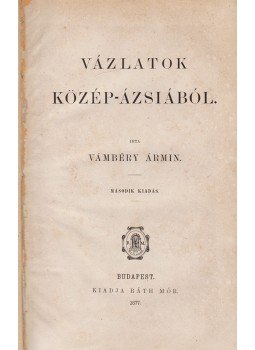 Vámbéry Ármin - Vázlatok Közép-Ázsiából Vámbéry Ármin - Vázlatok Közép-Ázsiából, Budapest 1877 antikvár könyv