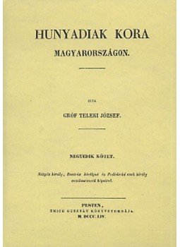 Teleki József - Hunyadiak kora Magyarországon IV., null 2010 antikvár könyv