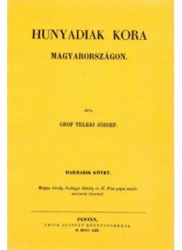 Teleki József - Hunyadiak kora Magyarországon III., null 2010 antikvár könyv