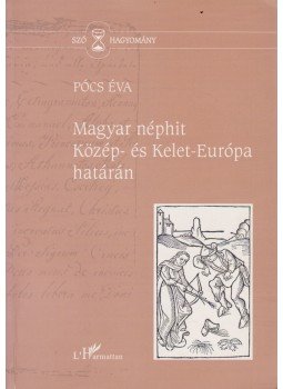 Pócs Éva - Magyar néphit Közép- és Kelet-Európa határán Pócs Éva - Magyar néphit Közép- és Kelet-Európa határán, Budapest 2002 antikvár könyv