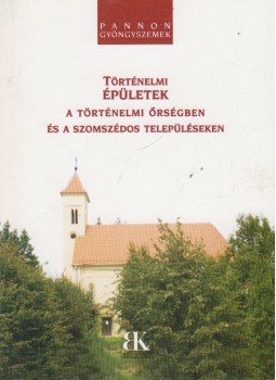 Orbán Róbert - Történelmi épületek a történelmi őrségben és a szomszédos településeken, Szombathely 2006 antikvár könyv