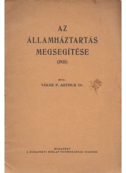 Vákár P. Arthur - Az államháztartás megsegítése (1931), Budapest 1931 antikvár könyv
