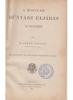 Dr. Fayer László - A magyar bűnvádi eljárás mai érvényben, Budapest 1887 antikvár könyv