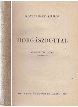 Kovácsházy Vilmos - Horgászbottal Kovácsházy Vilmos - Horgászbottal, Budapest 1943 antikvár könyv