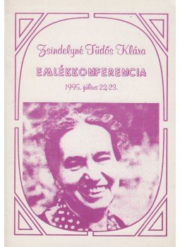 Dizseri Eszter, Dr. Pásztor Jánosné - Zsindelyné Tüdős Klára emlékkonferencia Dizseri Eszter, Dr. Pásztor Jánosné - Zsindelyné Tüdős Klára emlékkonferencia, 1995 antikvár könyv