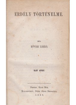 Kővári László - Erdély történelme I–VI. [Teljes, két kötetbe kötve], Pest - Kolozsvár 1859 antikvár könyv