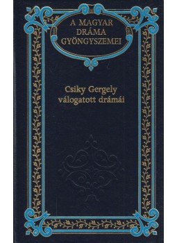 Csiky Gergely - Csiky Gergely válogatott drámái Csiky Gergely - Csiky Gergely válogatott drámái, Budapest 1997 antikvár könyv