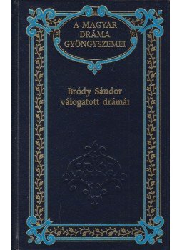 Bródy Sándor - Bródy Sándor válogatott drámái Bródy Sándor - Bródy Sándor válogatott drámái, Budapest 1996 antikvár könyv